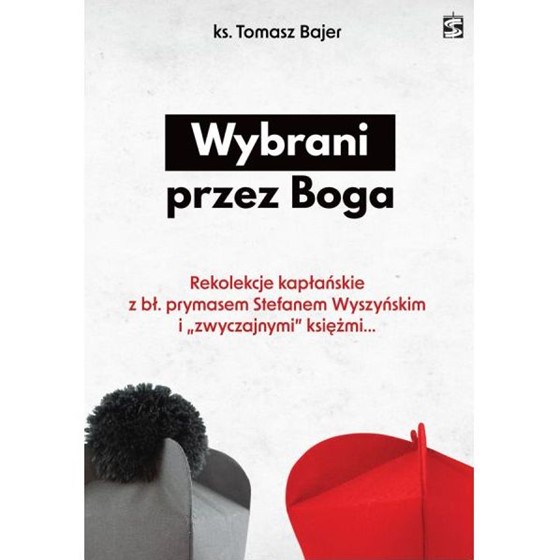 Wybrani przez Boga. Rekolekcje kapłańskie