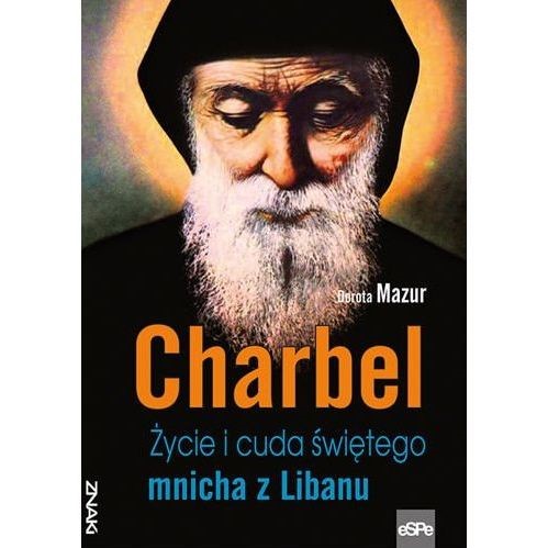 Charbel. Życie i cuda świętego z Libanu