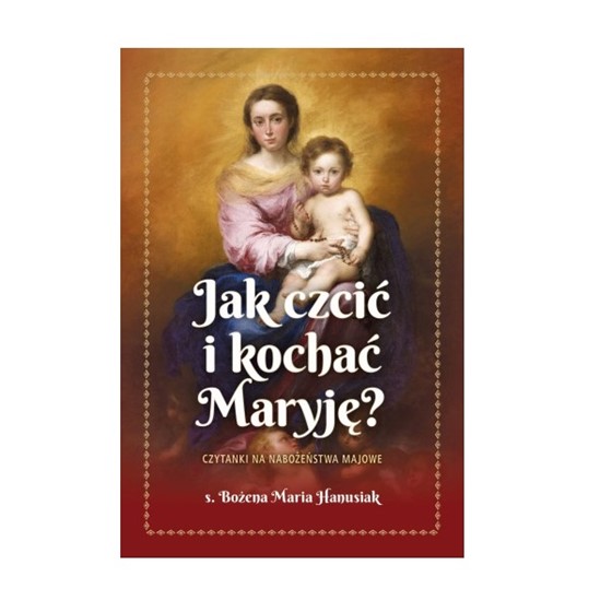 Jak czcić i kochać Maryję? Czytanki na nabożeństwo