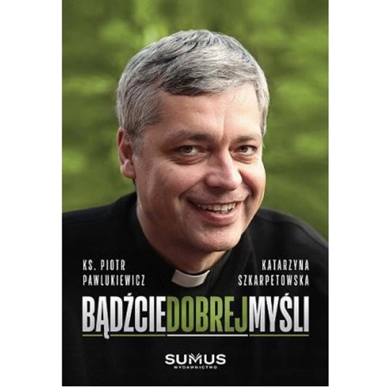 Bądźcie dobrej myśli