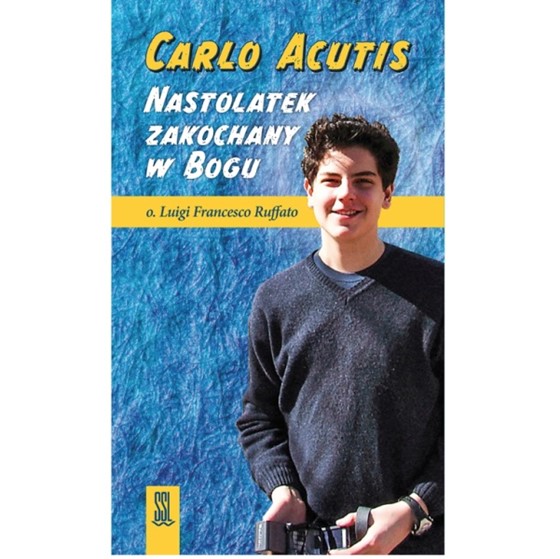 Carlo Acutis. Nastolatek zakochany w Bogu