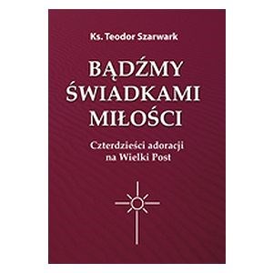 Bądźmy świadkami miłości