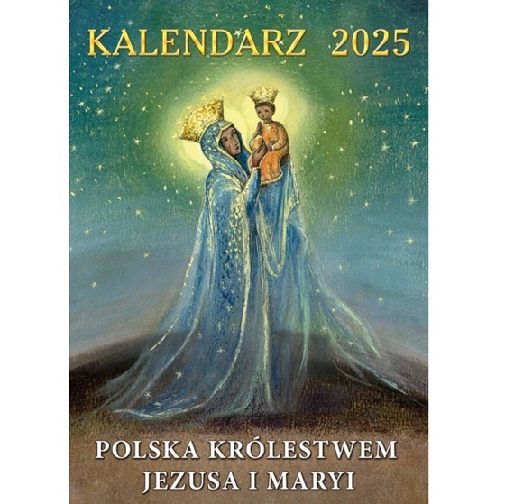 Kalendarz 2025. Polska Królestwem Jezusa i Maryi