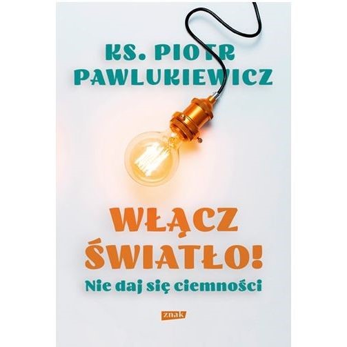 Włącz światło. Nie daj się ciemności