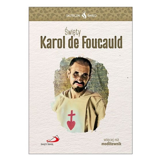 Skuteczni Święci. Święty Karol de Foucauld