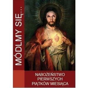 Módlmy się… Nabożeństwa pierwszych piątków miesiąca