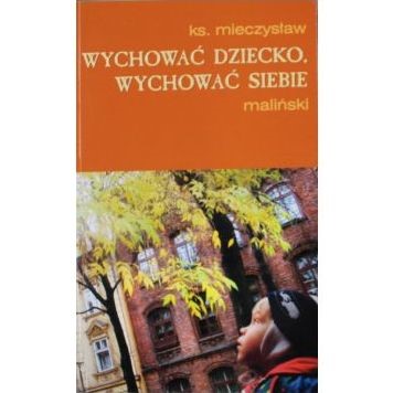 Wychować dziecko, wychować siebie