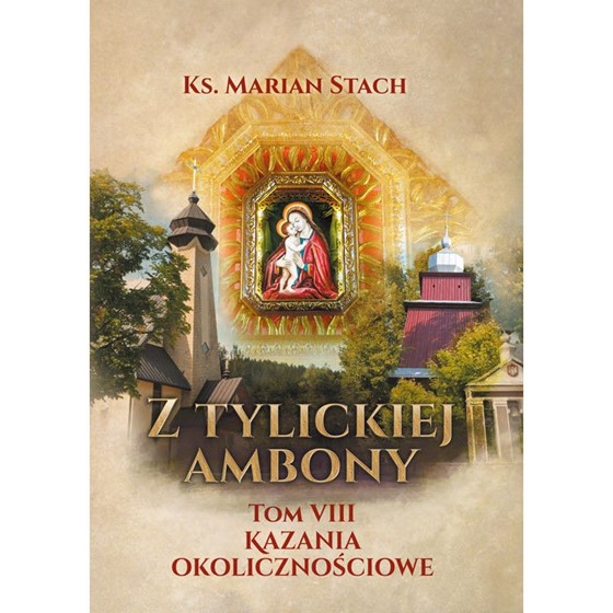 Z Tylickiej ambony /Tom VIII Kazania okolicz.