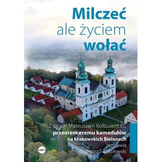 Milczeć, ale życiem wołać