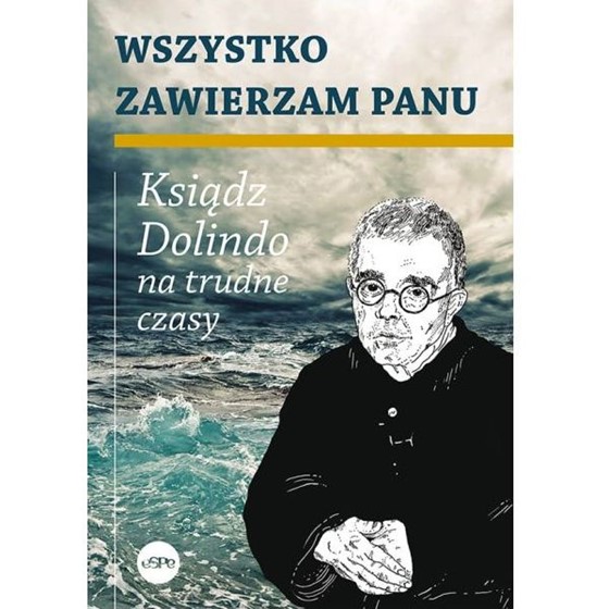 Wszystko zawierzam Panu. Ksiądz Dolindo...