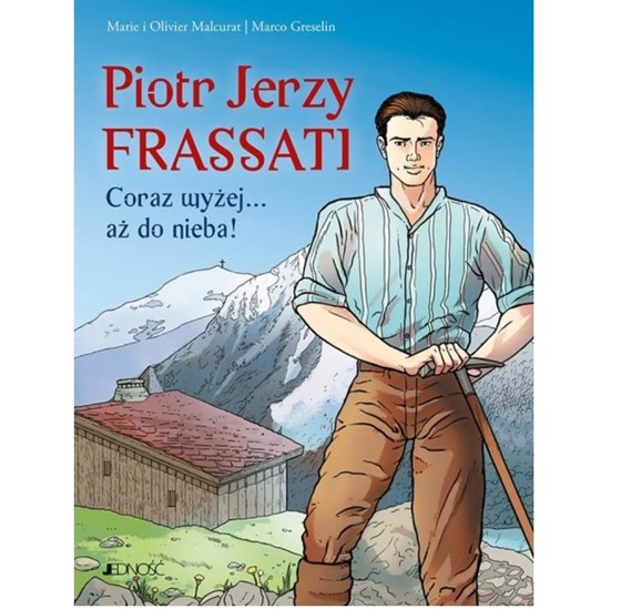 Piotr Jerzy Frassati. Coraz wyżej... aż do nieba!