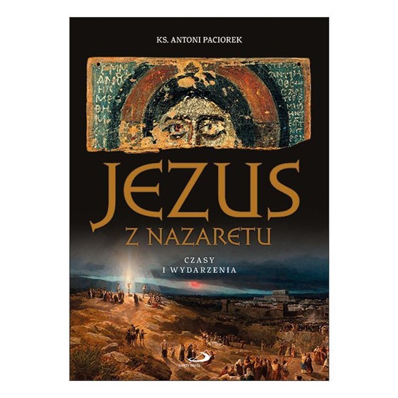 Jezus z Nazaretu. Czasy i wydarzenia