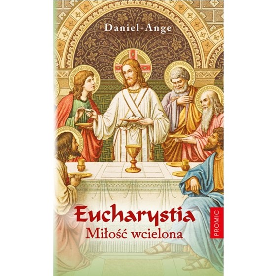 Eucharystia. Miłość wcielona