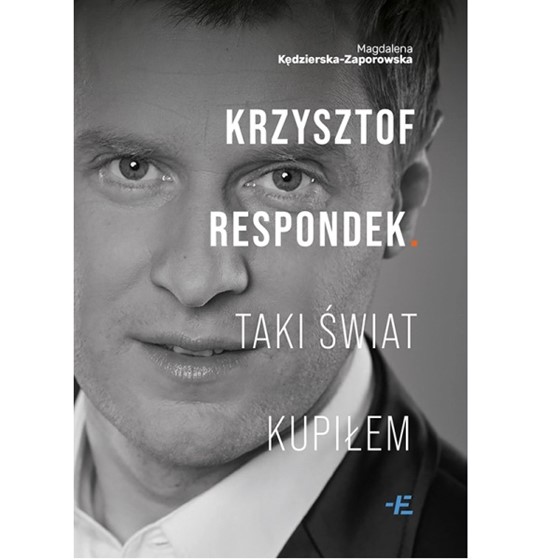 Taki świat kupiłem. Krzysztof Respondek