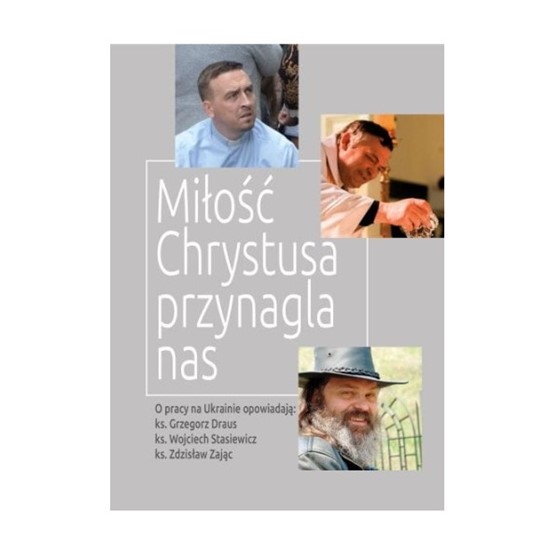 Miłość Chrystusa przynagla nas