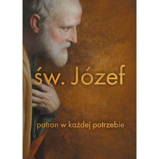 Święty Józef. Patron w każdej potrzebie